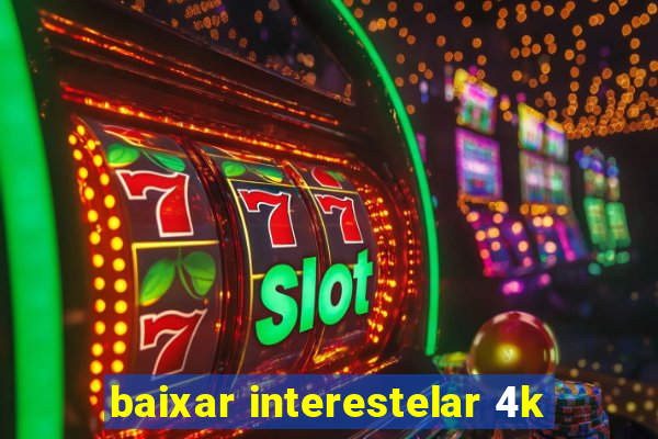 baixar interestelar 4k